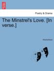 Image for The Minstrel&#39;s Love. [in Verse.]