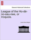 Image for League of the Ho-de-No-Sau-Nee, or Iroquois.