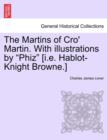 Image for The Martins of Cro&#39; Martin. With illustrations by &quot;Phiz&quot; [i.e. Hablot-Knight Browne.]