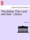 Image for The Aldine &quot;O&#39;er Land and Sea.&quot; Library.