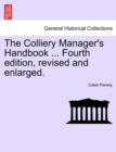 Image for The Colliery Manager&#39;s Handbook ... Fourth edition, revised and enlarged.