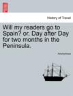 Image for Will My Readers Go to Spain? Or, Day After Day for Two Months in the Peninsula.