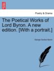 Image for The Poetical Works of Lord Byron. a New Edition. [With a Portrait.] Vol. V. a New Edition.