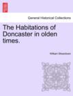 Image for The Habitations of Doncaster in Olden Times.