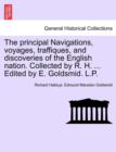 Image for The principal Navigations, voyages, traffiques, and discoveries of the English nation. Collected by R. H. ... Edited by E. Goldsmid. L.P. Vol. VI.