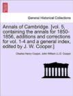 Image for Annals of Cambridge. [vol. 5, containing the annals for 1850-1856, additions and corrections for vol. 1-4 and a general index, edited by J. W. Cooper.] VOLUME I