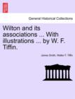 Image for Wilton and Its Associations ... with Illustrations ... by W. F. Tiffin.