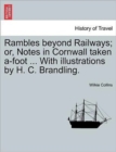 Image for Rambles Beyond Railways; Or, Notes in Cornwall Taken A-Foot ... with Illustrations by H. C. Brandling.