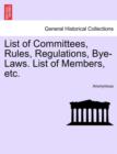 Image for List of Committees, Rules, Regulations, Bye-Laws. List of Members, Etc.
