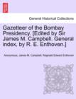 Image for Gazetteer of the Bombay Presidency. [Edited by Sir James M. Campbell. General index, by R. E. Enthoven.] vol. I, part II