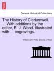 Image for The History of Clerkenwell. ... With additions by the editor, E. J. Wood. Illustrated with ... engravings. SECOND EDITION