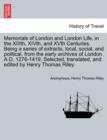 Image for Memorials of London and London Life, in the XIIIth, XIVth, and XVth Centuries. Being a series of extracts, local, social, and political, from the early archives of London. A.D. 1276-1419. Selected, tr