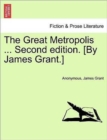 Image for The Great Metropolis ... Vol. I Second Edition. [By James Grant.]