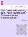 Image for The Guide to Dovedale, Ilam, Alton Towers, and Scenes Adjacent. Second Edition.