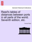 Image for Reed&#39;s Tables of Distances Between Ports in All Parts of the World. Seventh Edition, Etc.