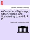 Image for A Canterbury Pilgrimage, Ridden, Written, and Illustrated by J. and E. R. P.