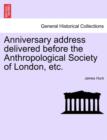 Image for Anniversary Address Delivered Before the Anthropological Society of London, Etc.