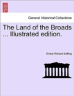 Image for The Land of the Broads ... Illustrated Edition.