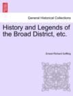 Image for History and Legends of the Broad District, Etc.