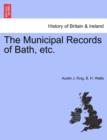 Image for The Municipal Records of Bath, Etc.