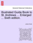 Image for Illustrated Guide Book to St. Andrews ... Enlarged ... Sixth Edition.