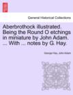 Image for Aberbrothock Illustrated. Being the Round O Etchings in Miniature by John Adam. ... with ... Notes by G. Hay.
