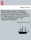 Image for Biblical Researches in Palestine and the Adjacent Regions : A Journal of the Travels in the Years 1838 &amp; 1852, Volume 1