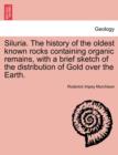 Image for Siluria. The history of the oldest known rocks containing organic remains, with a brief sketch of the distribution of Gold over the Earth.