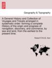 Image for A General History and Collection of Voyages and Travels arranged in systematic order : forming a complete History of the origin and progress of navigation, discovery, and commerce, by sea and land. Vo