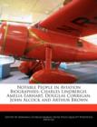 Image for Notable People in Aviation Biographies : Charles Lindbergh, Amelia Earhart, Douglas Corrigan, John Alcock and Arthur Brown