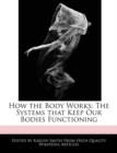 Image for How the Body Works : The Systems That Keep Our Bodies Functioning