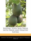 Image for Keeping Your Skin Fresh with Fresh and Healthy Eating