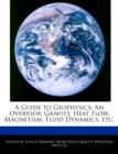 Image for A Guide to Geophysics : An Overview, Gravity, Heat Flow, Magnetism, Fluid Dynamics, Etc.
