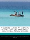 Image for A Guide to Slavery : An Overview, History, Contemporary Slavery, Abolitionism, Reparations, Etc.
