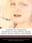 Image for A Guide to Domestic Violence : Child Abuse, Elder Abuse, Sexual Abuse, and More