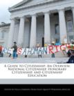 Image for A Guide to Citizenship : An Overview, National Citizenship, Honorary Citizenship, and Citizenship Education