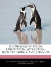 Image for The Biology of Sexual Orientation : Attraction, Identity, Norms, and Behavior