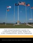 Image for The Unauthorized Guide to Carnival Cruise Lines&#39; Ports of Call : Charleston, South Carolina