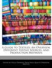 Image for A Guide to Textiles : An Overview, Different Textile Sources, and Production Methods