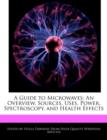 Image for A Guide to Microwaves : An Overview, Sources, Uses, Power, Spectroscopy, and Health Effects