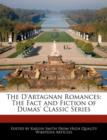Image for The D&#39;Artagnan Romances : The Fact and Fiction of Dumas&#39; Classic Series
