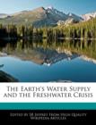 Image for The Earth&#39;s Water Supply and the Freshwater Crisis