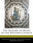 Image for The History of Music in the Western Church
