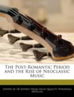 Image for The Post-Romantic Period and the Rise of Neoclassic Music