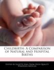 Image for Childbirth : A Comparison of Natural and Hospital Births