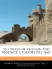 Image for The Nexus of Religion and Violence : Crusades to Jihad