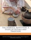 Image for The Symbolic Repetition : A Study of Rituals and Tradition