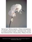 Image for Whole Wellness : Discovering Complementary Medicine and Alternative Healing Practices