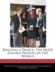 Image for Bagging a Prince : The Most Eligible Princes in the World