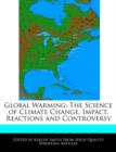 Image for Global Warming : The Science of Climate Change, Impact, Reactions and Controversy